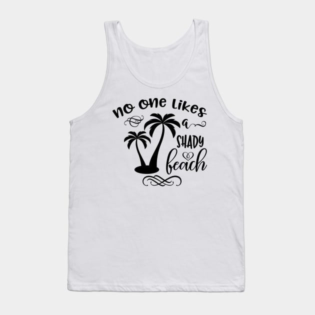 No One Likes A Shady Beach Tank Top by Little Things by Nicky 